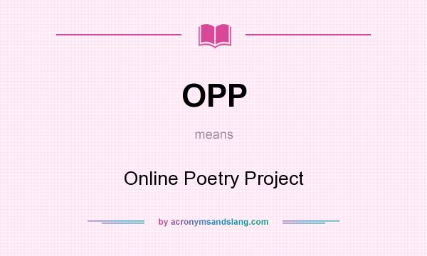 What does OPP mean? It stands for Online Poetry Project