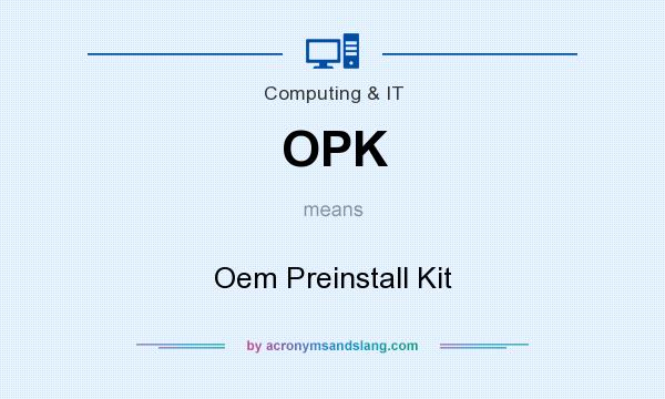 What does OPK mean? It stands for Oem Preinstall Kit