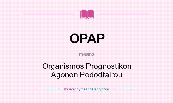 What does OPAP mean? It stands for Organismos Prognostikon Agonon Pododfairou