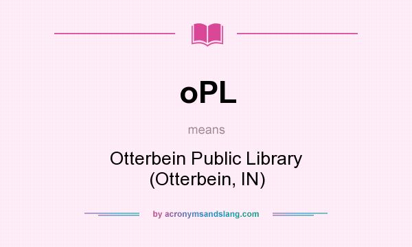 What does oPL mean? It stands for Otterbein Public Library (Otterbein, IN)