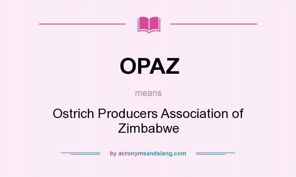 What does OPAZ mean? It stands for Ostrich Producers Association of Zimbabwe