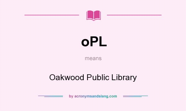 What does oPL mean? It stands for Oakwood Public Library