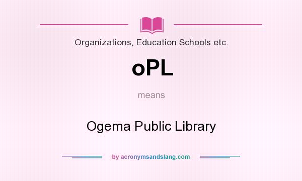 What does oPL mean? It stands for Ogema Public Library