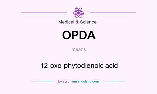 What does OPDA mean? It stands for 12-oxo-phytodienoic acid