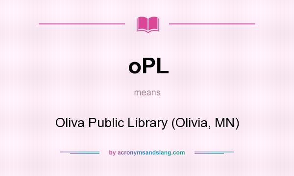 What does oPL mean? It stands for Oliva Public Library (Olivia, MN)