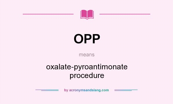 What does OPP mean? It stands for oxalate-pyroantimonate procedure
