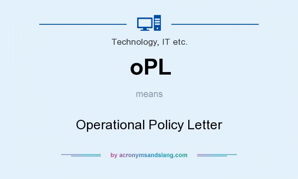 What does oPL mean? It stands for Operational Policy Letter