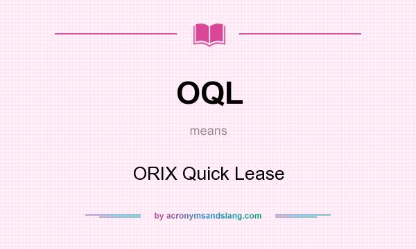 What does OQL mean? It stands for ORIX Quick Lease