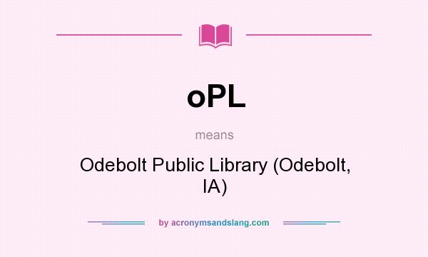 What does oPL mean? It stands for Odebolt Public Library (Odebolt, IA)