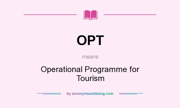 What does OPT mean? It stands for Operational Programme for Tourism