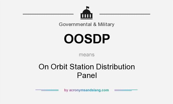 What does OOSDP mean? It stands for On Orbit Station Distribution Panel