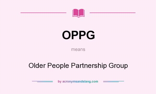 What does OPPG mean? It stands for Older People Partnership Group