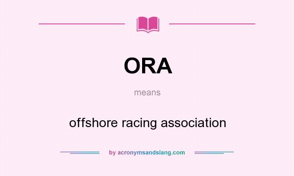 What does ORA mean? It stands for offshore racing association