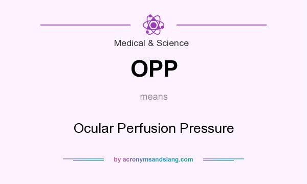 What does OPP mean? It stands for Ocular Perfusion Pressure