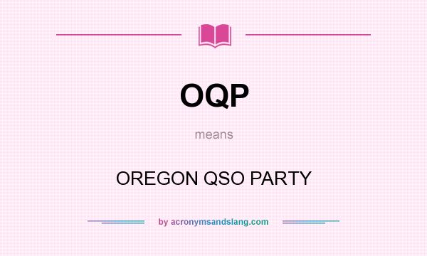 What does OQP mean? It stands for OREGON QSO PARTY