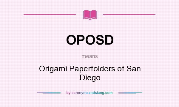 What does OPOSD mean? It stands for Origami Paperfolders of San Diego