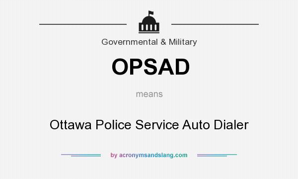 What does OPSAD mean? It stands for Ottawa Police Service Auto Dialer
