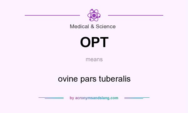What does OPT mean? It stands for ovine pars tuberalis