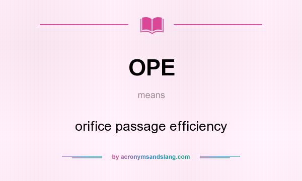 What does OPE mean? It stands for orifice passage efficiency