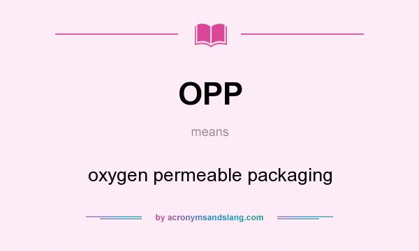 What does OPP mean? It stands for oxygen permeable packaging