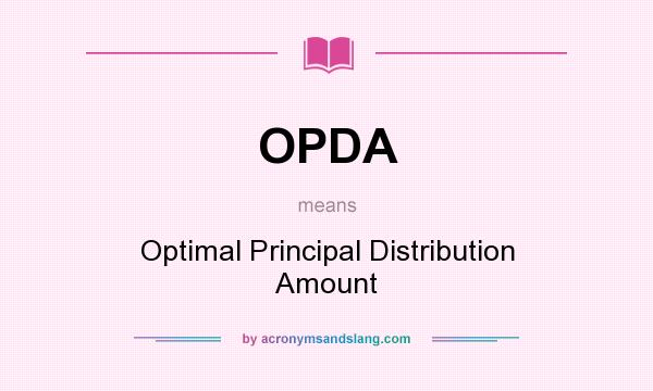 What does OPDA mean? It stands for Optimal Principal Distribution Amount