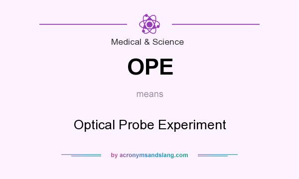 What does OPE mean? It stands for Optical Probe Experiment