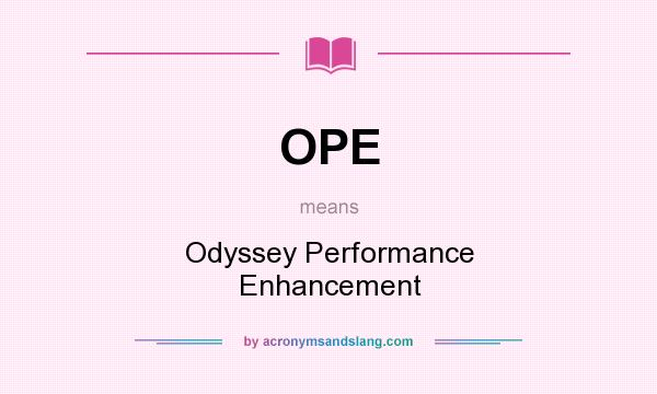 What does OPE mean? It stands for Odyssey Performance Enhancement