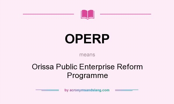 What does OPERP mean? It stands for Orissa Public Enterprise Reform Programme