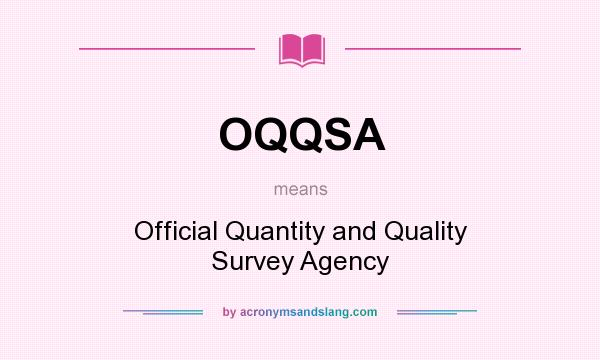What does OQQSA mean? It stands for Official Quantity and Quality Survey Agency