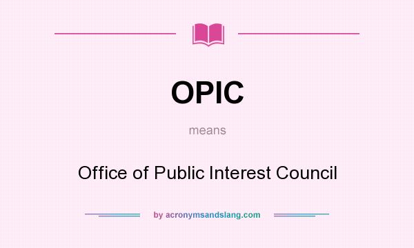 What does OPIC mean? It stands for Office of Public Interest Council