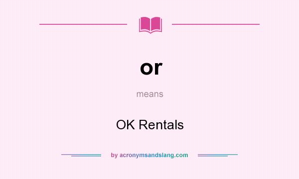 What does or mean? It stands for OK Rentals