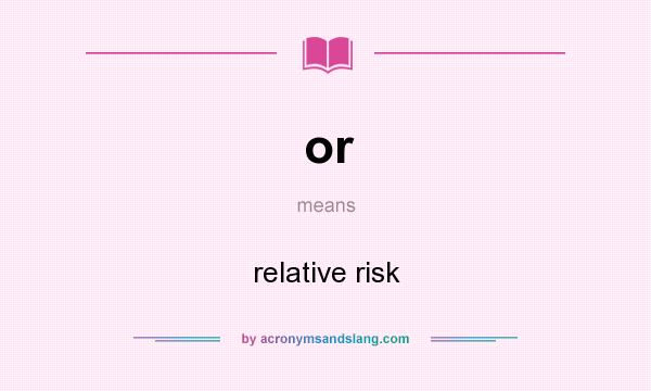 What does or mean? It stands for relative risk