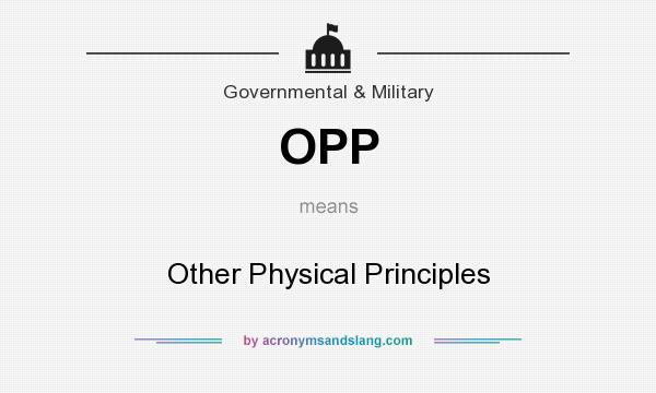 What does OPP mean? It stands for Other Physical Principles