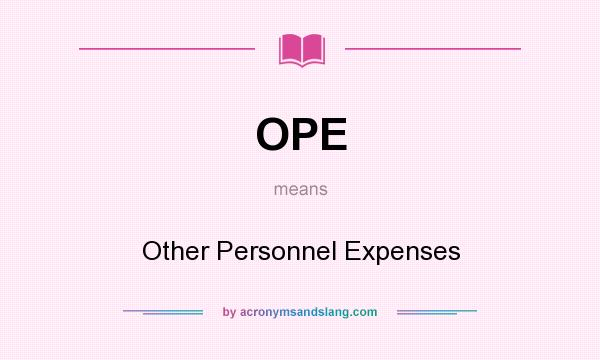 What does OPE mean? It stands for Other Personnel Expenses