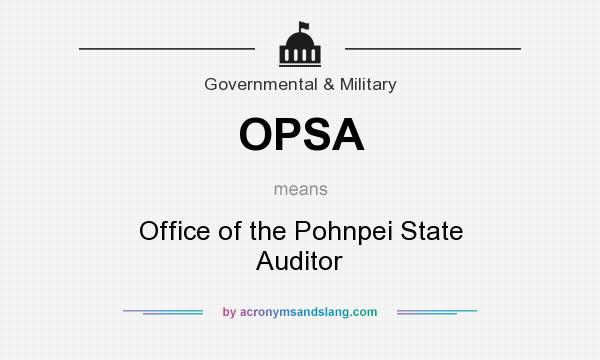 What does OPSA mean? It stands for Office of the Pohnpei State Auditor