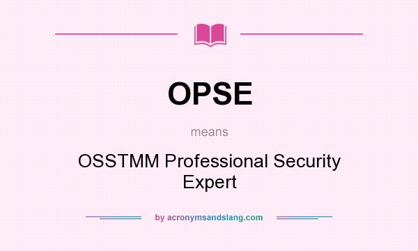 What does OPSE mean? It stands for OSSTMM Professional Security Expert