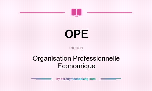 What does OPE mean? It stands for Organisation Professionnelle Economique