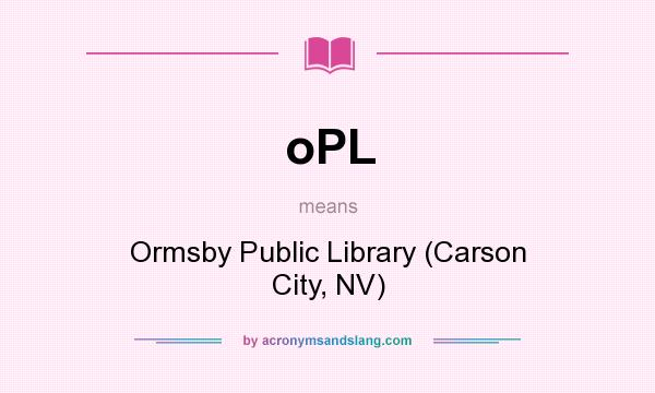 What does oPL mean? It stands for Ormsby Public Library (Carson City, NV)