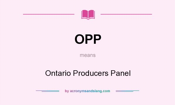 What does OPP mean? It stands for Ontario Producers Panel