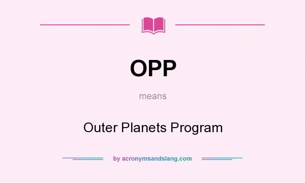 What does OPP mean? It stands for Outer Planets Program