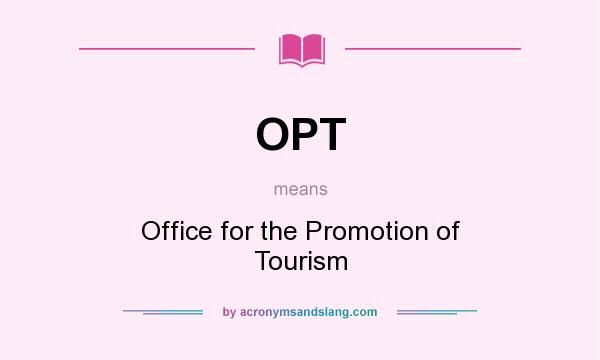 What does OPT mean? It stands for Office for the Promotion of Tourism