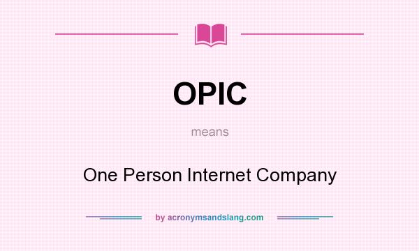 What does OPIC mean? It stands for One Person Internet Company