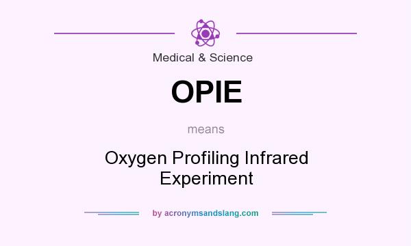 What does OPIE mean? It stands for Oxygen Profiling Infrared Experiment