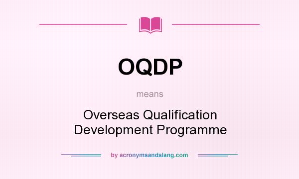 What does OQDP mean? It stands for Overseas Qualification Development Programme
