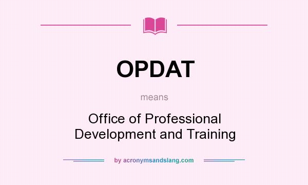 What does OPDAT mean? It stands for Office of Professional Development and Training