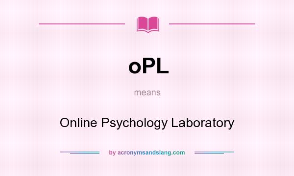 What does oPL mean? It stands for Online Psychology Laboratory