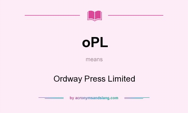 What does oPL mean? It stands for Ordway Press Limited
