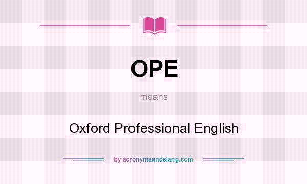 What does OPE mean? It stands for Oxford Professional English