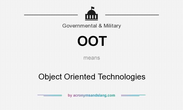 What does OOT mean? It stands for Object Oriented Technologies