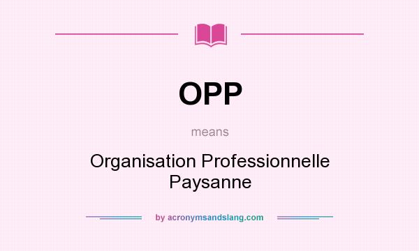 What does OPP mean? It stands for Organisation Professionnelle Paysanne